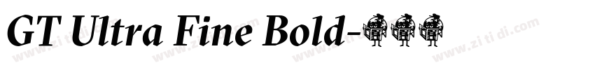 GT Ultra Fine Bold字体转换 GT Ultra Fine Bold字体转换